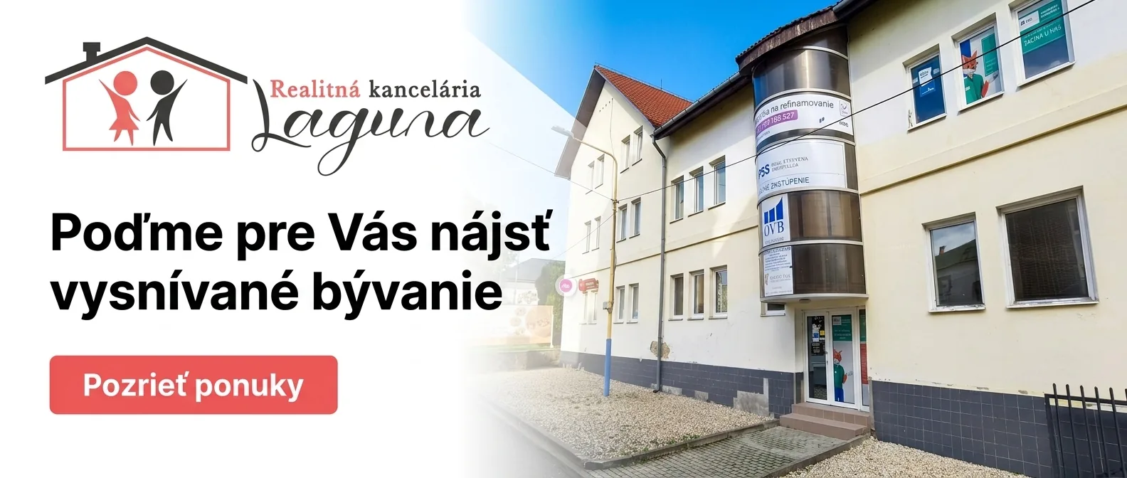 Realitná kancelária Laguna: Poďme pre Vás nájsť vysnívané bývanie. Pozrieť ponuky